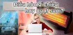 NÊN MUA ĐIỀU HÒA 2 CHIỀU HAY MÁY SƯỞI?