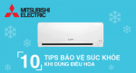 10 tips bảo vệ sức khỏe khi dùng điều hòa